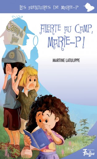 Les aventures de Marie-P Alerte au camp, Marie-P!