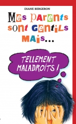 Mes parents sont gentils mais… tellement maladroits!