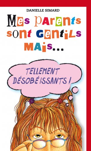 Mes parents sont gentils, mais Mes parents sont gentils mais… tellement désobéissants!