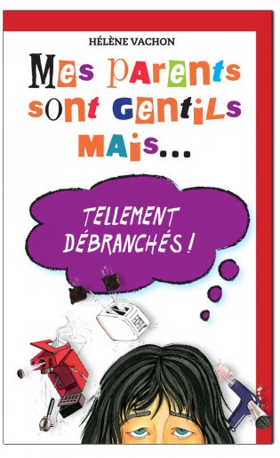 Mes parents sont gentils, mais Mes parents sont gentils mais… tellement débranchés!