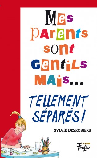 Mes parents sont gentils, mais Mes parents sont gentils mais… tellement séparés!