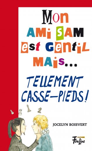 Mes parents sont gentils, mais Mon ami Sam est gentil mais… tellement casse-pieds!