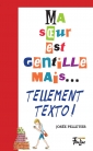 Ma soeur est gentille mais... tellement texto!