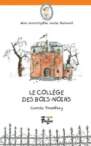 Mon incorrigible oncle Bernard Le Collège des Bois-Noirs