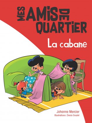 Mes amis de quartier - La cabane