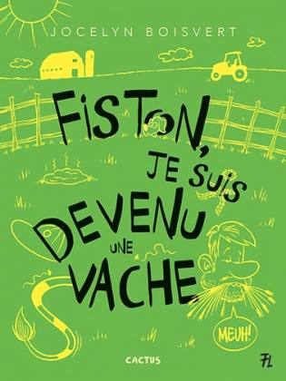 Cactus Fiston, je suis devenu une vache