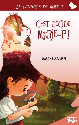 Les aventures de Marie-P C'est décidé, Marie-P