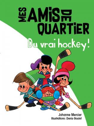 Mes amis de quartier Du vrai hockey