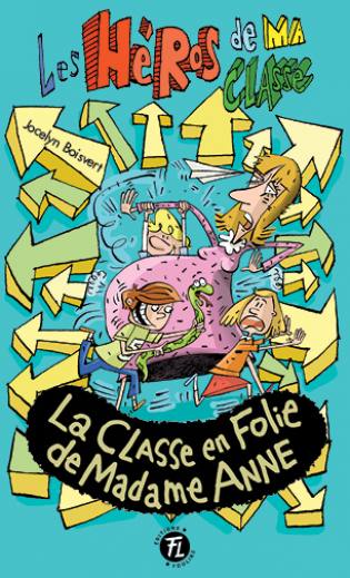 Les héros de ma classe - La classe en folie de madame Anne