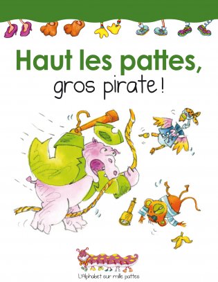 L'Alphabet sur mille pattes Haut les pattes, gros pirate! 