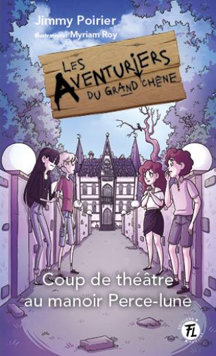 Les Aventuriers du grand chêne Coup de théâtre au manoir Perce-lune