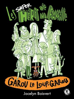 Les superhéros de ma famille Garou le loup-garou