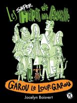 Les superhéros de ma famille - Garou le loup-garou