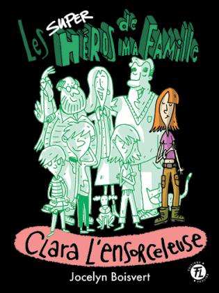 Les superhéros de ma famille Clara l'ensorceleuse