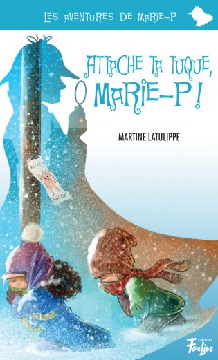 Les aventures de Marie-P Attache ta tuque, Marie-P!